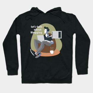 A blogger writing a blog Hoodie